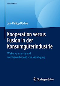 Kooperation versus Fusion in der Konsumgüterindustrie - Jan-Philipp Büchler - E-Book