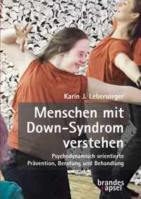 Menschen mit  Down-Syndrom verstehen - Karin J. Lebersorger - E-Book