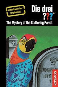 The Three Investigators and the Mystery of the Stuttering Parrot - Robert Arthur - E-Book