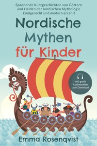 Nordische Mythen für Kinder: Spannende Kurzgeschichten von Göttern und Helden der nordischen Mythologie kindgerecht und modern erzählt - Emma Rosenqvist - E-Book + Hörbuch