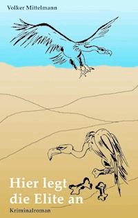Hier legt die Elite an - Volker Mittelmann - E-Book