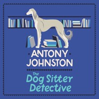 The Dog Sitter Detective - Antony Johnston - Hörbuch