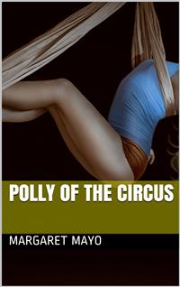 Polly of the Circus - Margaret Mayo - E-Book