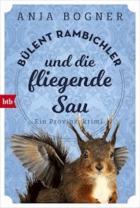 Bülent Rambichler und die fliegende Sau - Anja Bogner - E-Book