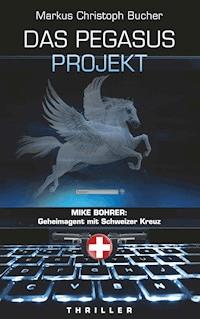 Das Pegasus Projekt - Markus Christoph Bucher - E-Book