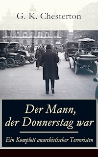 Der Mann, der Donnerstag war - Ein Komplott anarchistischer Terroristen - G.K. Chesterton - E-Book