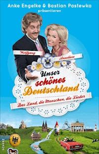 Unser schönes Deutschland präsentiert von Anke Engelke und Bastian Pastewka - Chris Geletneky - E-Book