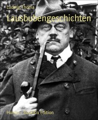 Lausbubengeschichten -  Ludwig Thoma - E-Book