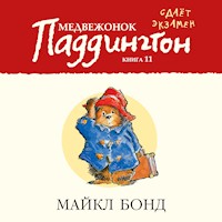 Медвежонок Паддингтон сдает экзамен. Кн.11 - Бонд Майкл - Hörbuch