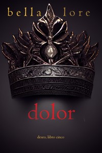 Dolor (Deseo, Libro cinco) - Morgan Rice - E-Book