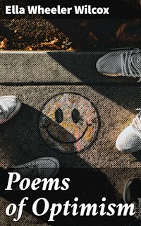 Poems of Optimism - Ella Wheeler Wilcox - E-Book