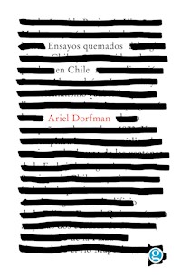 Ensayos quemados en Chile - Ariel Dorfman - E-Book