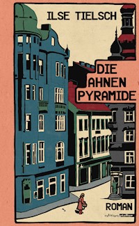 Die Ahnenpyramide - Ilse Tielsch - E-Book