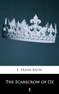 The Scarecrow of Oz - L. Frank Baum - E-Book