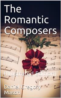 The Romantic Composers - Daniel Gregory Mason - E-Book