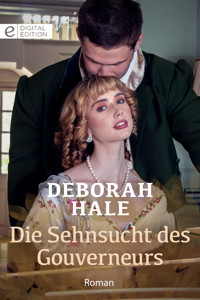Die Sehnsucht des Gouverneurs - Deborah Hale - E-Book