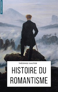 Histoire du romantisme - Théophile Gautier - E-Book