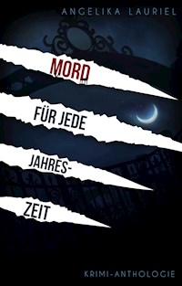 Mord für jede Jahreszeit - Angelika Lauriel - E-Book