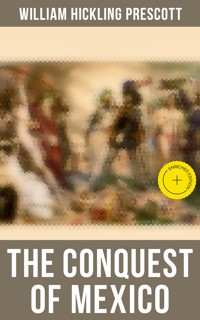 The Conquest of Mexico - William Hickling Prescott - E-Book