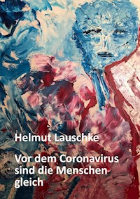 Vor dem Coronavirus sind die Menschen gleich - Helmut Lauschke - E-Book