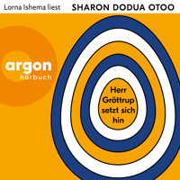 Herr Gröttrup setzt sich hin - Drei Texte (Ungekürzte Lesung) - Sharon Dodua Otoo - Hörbuch
