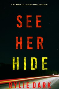 See Her Hide (A Mia North FBI Suspense Thriller—Book Two) - Rylie Dark - E-Book