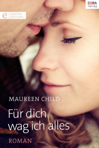 Für dich wag ich alles - Maureen Child - E-Book