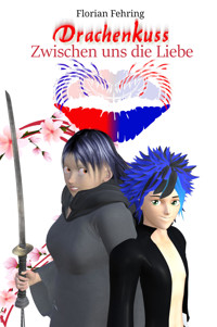 Drachenkuss - Zwischen uns die Liebe - Florian Fehring - E-Book