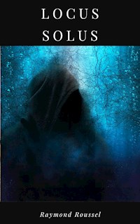 Locus Solus - Raymond Roussel - E-Book
