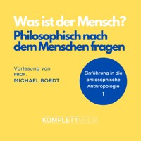 Was ist der Mensch 01: Philosophisch nach dem Menschen fragen - Michael Bordt - Hörbuch
