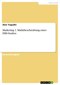 Marketing 1. Marktbeschreibung eines EMS-Studios - Alex Yegudin - E-Book