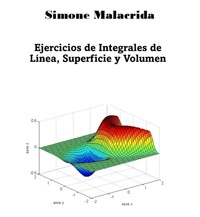 Ejercicios de Integrales de Línea, Superficie y Volumen - Simone Malacrida - E-Book