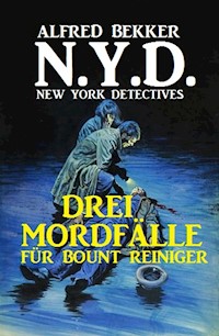 N.Y.D. - Drei Mordfälle für Bount Reiniger (New York Detectives) - Alfred Bekker - E-Book