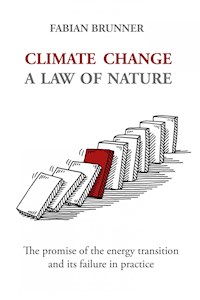 Climate Change – A Law Of Nature - Fabian Brunner - E-Book