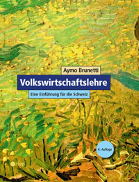 Volkswirtschaftslehre. Eine Einführung für die Schweiz (E-Book) - Aymo Brunetti - E-Book