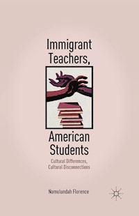 Immigrant Teachers, American Students - N. Florence - E-Book