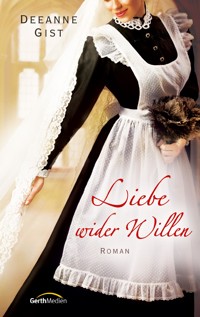 Liebe wider Willen - Deeanne Gist - E-Book