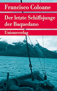Der letzte Schiffsjunge der Baquedano - Francisco Coloane - E-Book