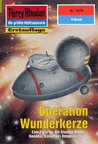 Perry Rhodan 1870: Operation Wunderkerze - Ernst Vlcek - E-Book