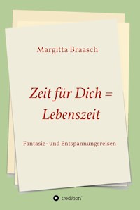 Zeit für Dich = Lebenszeit - Margitta Braasch - E-Book