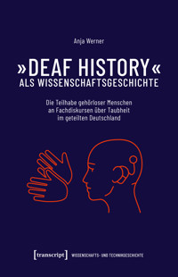 »Deaf History« als Wissenschaftsgeschichte - Anja Werner - E-Book