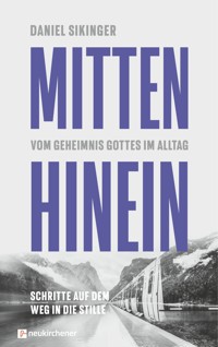 Mitten hinein - Daniel Sikinger - E-Book