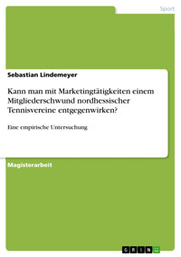 Kann man mit Marketingtätigkeiten einem Mitgliederschwund nordhessischer Tennisvereine entgegenwirken? - Sebastian Lindemeyer - E-Book