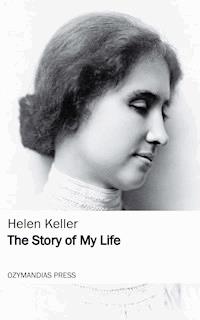 The Story of My Life - Helen Keller - E-Book