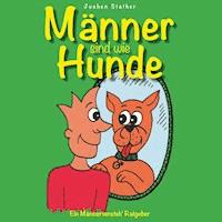 Männer sind wie Hunde - Jochen Stather - E-Book