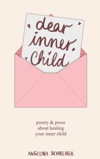 dear inner child - Angelina Schreiber - E-Book