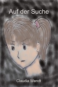 Auf der Suche - Claudia Wendt - E-Book
