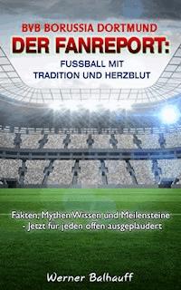 BVB Borussia Dortmund – Von Tradition und Herzblut für den Fußball - Werner Balhauff - E-Book