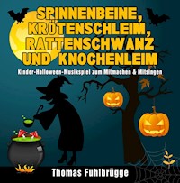 Spinnenbeine, Krötenschleim, Rattenschwanz und Knochenleim - Thomas Fuhlbrügge - E-Book
