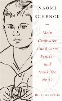 Mein Großvater stand vorm Fenster und trank Tee Nr. 12 - Naomi Schenck - E-Book + Hörbuch